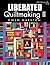Liberated Quiltmaking II