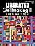 Liberated Quiltmaking II