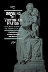 Defining the Victorian Nation: Class, Race, Gender and the British Reform Act of 1867