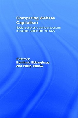 Comparing Welfare Capitalism: Social Policy and Political Economy in Europe, Japan and the USA (Routledge Studies in the Political Economy of the Welfare State)