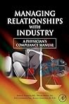 Managing Relationships with Industry: A Physician's Compliance Manual