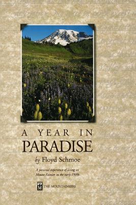 A Year in Paradise: A Personal Experience of Living on Mount Rainier in the Early 1900's (Paperback)