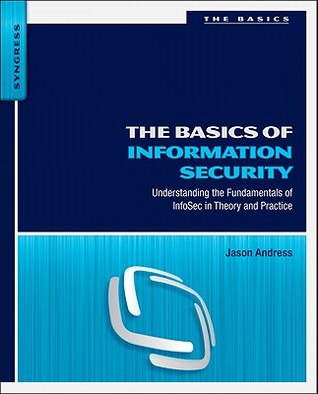 The Basics of Information Security: Understanding the Fundamentals of Infosec in Theory and Practice (Paperback)