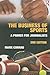 The Business of Sports: A Primer for Journalists (Communication (Routledge Paperback))