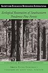 Ecological Restoration of Southwestern Ponderosa Pine Forests (Volume 2) (The Science and Practice of Ecological Restoration Series)