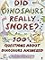 Did Dinosaurs Really Snore? : 100-And-A-Half Questions About Dinosaurs Answered