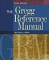 The Gregg Reference Manual: A Manual of Style, Grammar, Usage, and Formatting