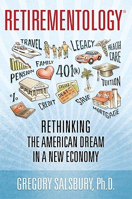 Retirementology: Rethinking the American Dream in a New Economy: Rethinking the American Dream in a New Economy (Paperback)