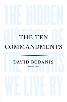 The Ten Commandments: The Hidden History of the Truths We Live By (Hardcover)