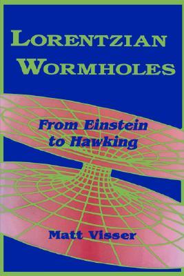 Lorentzian Wormholes: From Einstein to Hawking (AIP Series in Computational and Applied Mathematical Physics)