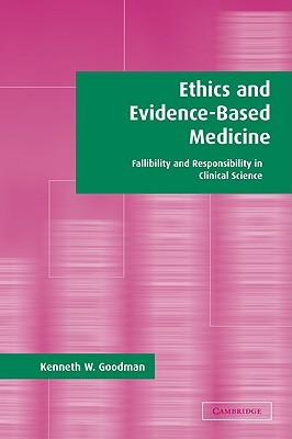 Ethics and Evidence-Based Medicine: Fallibility and Responsibility in Clinical Science
