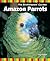 Amazon Parrots (The Birdkeepers' Guides)