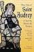 The Life of Saint Audrey: A...