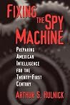 Fixing the Spy Machine: Preparing American Intelligence for the Twenty-First Century