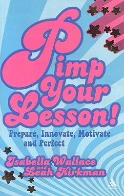 Pimp your Lesson!: Prepare, Innovate, Motivate and Perfect (Paperback)