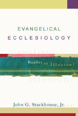 Evangelical Ecclesiology: Reality or Illusion? (Paperback)