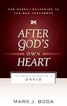 After God's Own Heart: The Gospel According to David After God's Own Heart: The Gospel According to David