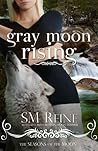 Gray Moon Rising by S.M. Reine