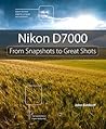 Nikon D7000: From Snapshots to Great Shots