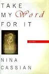 Take My Word For It by Nina Cassian