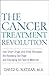 The Cancer Treatment Revolution by David G. Nathan