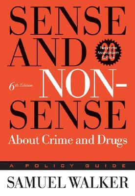 Sense and Nonsense About Crime and Drugs: A Policy Guide (Paperback)