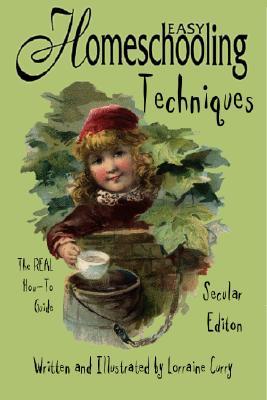 Easy Homeschooling Techniques: The Real How-To Guide (Paperback)