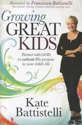 Growing Great Kids: Partner With God to Cultivate His Purpose in Your Child's Life (Paperback)