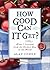 How Good Can It Get?: What I Learned from the Richest Man in the World