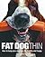 Fat Dog Thin: How to Keep Your Dog Lean, Fit, Healthy and Happy