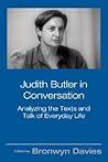 Judith Butler in Conversation: Analyzing the Texts and Talk of Everyday Life Judith Butler in Conversation: Analyzing the Texts and Talk of Everyday Life