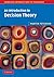 An Introduction to Decision Theory (Cambridge Introductions to Philosophy)