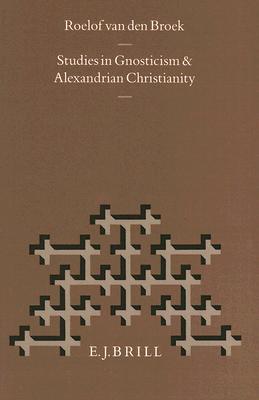 Studies in Gnosticism and Alexandrian Christianity (NAG HAMMADI AND MANICHAEAN STUDIES)