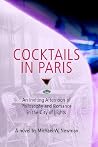 Cocktails in Paris: An Inviting Afternoon of Philosophy and Romance in the City of Lights Cocktails in Paris: An Inviting Afternoon of Philosophy and Romance in the City of Lights