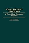 Social Security Programs: A Cross-Cultural Comparative Perspective (Contributions in Political Science) Social Security Programs: A Cross-Cultural Comparative Perspective (Contributions in Political Science)