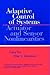 Adaptive Control of Systems with Actuator and Sensor Nonlinearities (Adaptive and Cognitive Dynamic Systems: Signal Processing, Learning, Communications and Control)