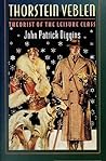 Thorstein Veblen: Theorist of the Leisure Class Thorstein Veblen: Theorist of the Leisure Class