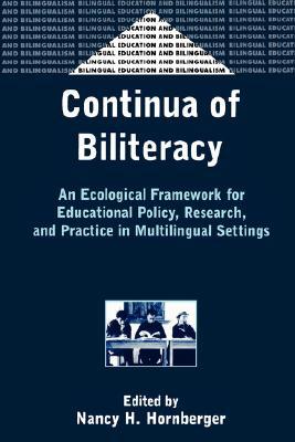 Continua of Biliteracy: An Ecological Framework for Educational Policy, Research, and Practice in Multilingual Settings (Bilingual Education & Bilingualism, 41)