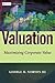 Valuation: : Maximizing Corporate Value