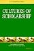 Cultures of Scholarship (The Comparative Studies in Society and History Book Series)