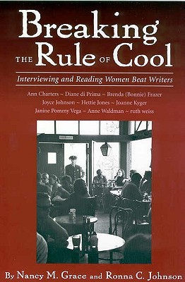 Breaking the Rule of Cool: Interviewing and Reading Women Beat Writers (Paperback)