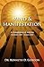 Mind & Manifestation: A Compilation of Articles, November 2007 - January 2010