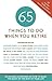 65 Things to Do When You Re...