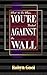 What To Do When Your're Backed Against The Wall by Robyn Gool
