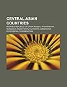 Central Asian Countries: People's Republic of China, Russia, Afghanistan, Mongolia, Kazakhstan, Tajikistan, Uzbekistan, Kyrgyzstan, Turkmenistan