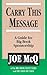 Carry This Message: A Guide...
