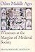 Other Middle Ages: Witnesses at the Margins of Medieval Society (The Middle Ages Series)