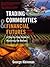 Trading Commodities and Financial Futures: A Step by Step Guide to Mastering the Markets, 3rd Edition