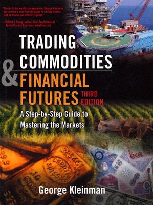 Trading Commodities and Financial Futures: A Step by Step Guide to Mastering the Markets, 3rd Edition (Hardcover)