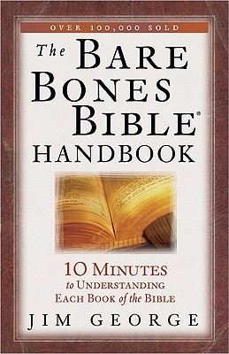 The Bare Bones Bible Handbook: 10 Minutes to Understanding Each Book of the Bible (The Bare Bones Bible Series)